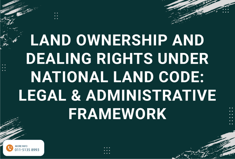 Land Ownership and Dealing Rights Under National Land Code: Legal and Administrative Framework