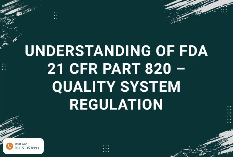 Understanding of Fda 21 Cfr Part 820 – Quality System Regulation
