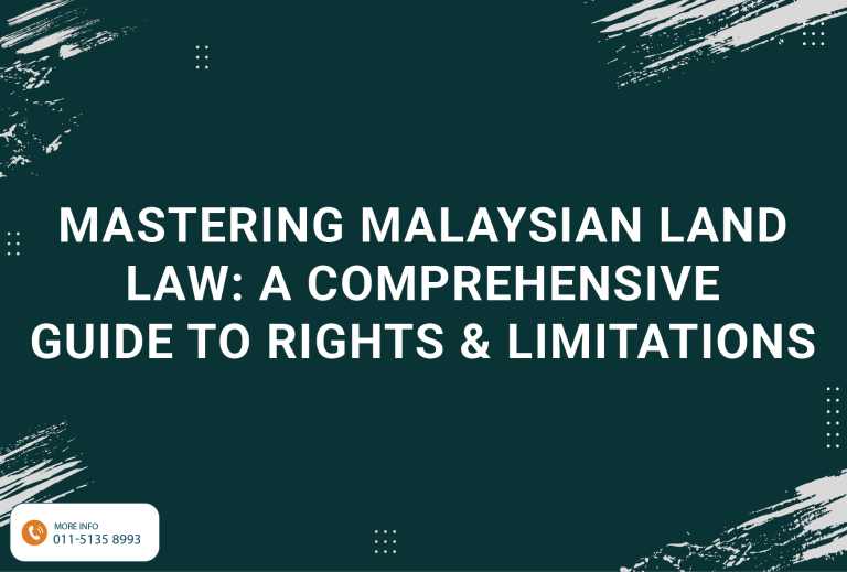 Mastering Malaysian Land Law: a Comprehensive Guide to Rights and Limitations