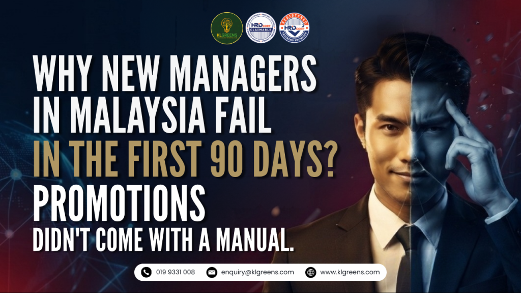 The Promotion Didn’t Come With a Manual: Why New Managers in Malaysia Fail in the First 90 Days